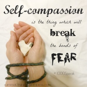 self-compassion-is-the-thing-which-will-break-the-bonds-of-fear